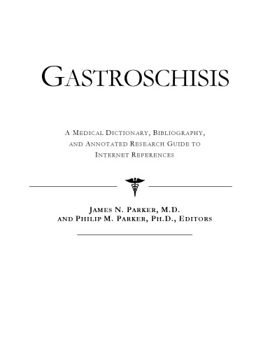 Gastroschisis - A Medical Dictionary, Bibliography, and Annotated Research Guide to Internet References