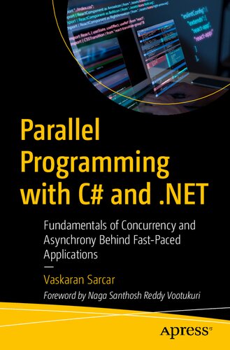 Parallel Programming with C# and .NET: Fundamentals of Concurrency and Asynchrony Behind Fast-Paced Applications