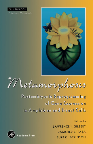 Metamorphosis: Postembryonic Reprogramming of Gene Expression in Amphibian and Insect Cells (Cell Biology)