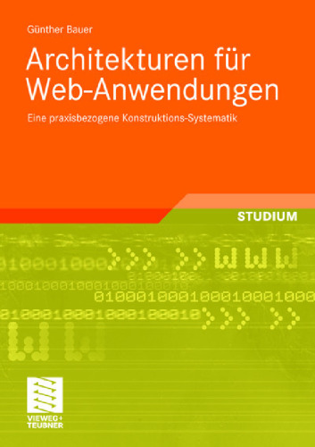 Architekturen fur Web-Anwendungen: Eine praxisbezogene Konstruktions-Systematik