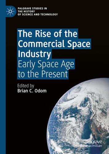 The Rise of the Commercial Space Industry: Early Space Age to the Present