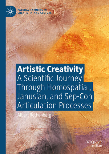 Artistic Creativity: A Scientific Journey Through Homospatial, Janusian, and Sep-Con Articulation Processes