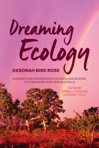 Dreaming Ecology: Nomadics and Indigenous Ecological Knowledge, Victoria River, Northern Australia (Monographs in Anthropology)