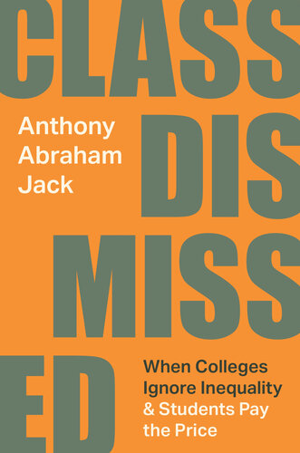 Class Dismissed : When Colleges Ignore Inequality and Students Pay the Price