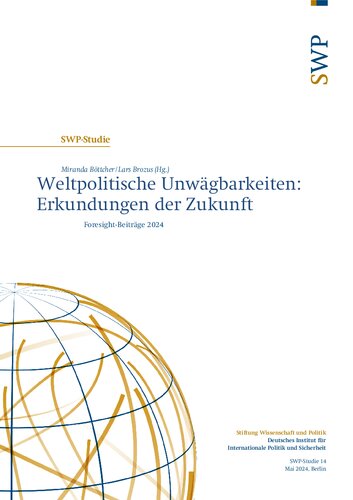 Weltpolitische Unwägbarkeiten: Erkundungen der Zukunft Foresight-Beiträge 2024