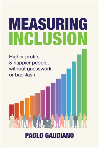 Measuring Inclusion: Higher Profits and Happier People, Without Guesswork or Backlash