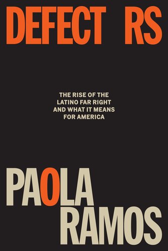 Defectors : The Rise of the Latino Far Right and What It Means for America