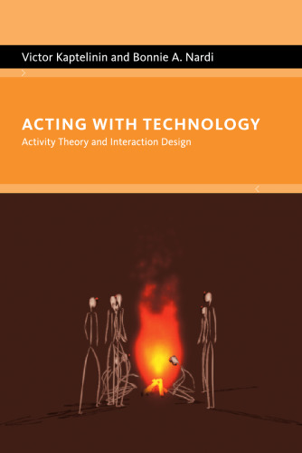 Acting with Technology: Activity Theory and Interaction Design