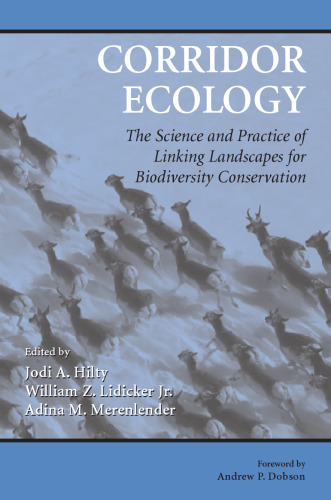 Corridor Ecology: The Science and Practice of Linking Landscapes for Biodiversity Conservation