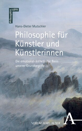 Philosophie für Künstler und Künstlerinnen: Die emotional-ästhetische Basis unserer Grundbegriffe