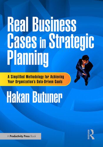 Real Business Cases in Strategic Planning: A Simplified Methodology for Achieving Your Organization's Data-Driven Goals