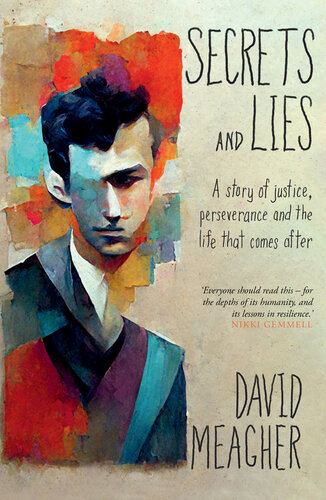 Secrets and Lies: A Story of Justice, Perseverance and the Life That Comes After