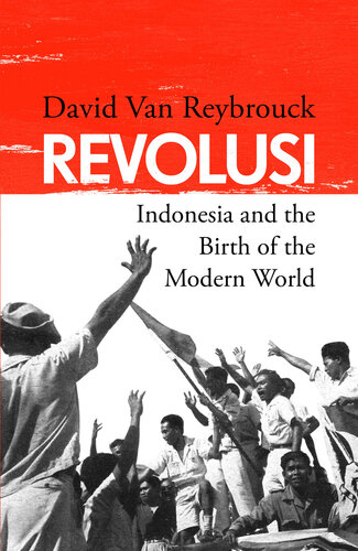 Revolusi - Indonesia and the Birth of the Modern World