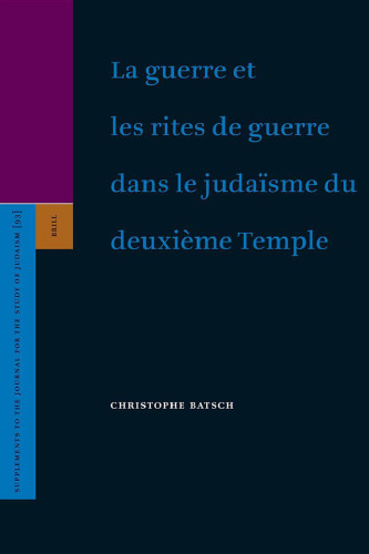 La Guerre et les Rites de Guerre dans le Judaisme du Deuxieme Temple (Supplements to the Journals for the Study of Judaism)