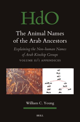 The Animal Names of the Arab Ancestors: Explaining the Non-Human Names of Arab Kinship Groups, Volume 2/1: Appendices