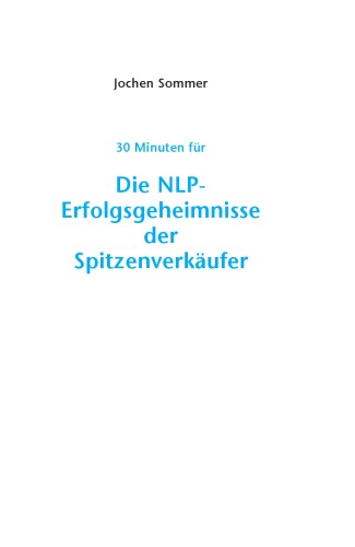 30 Minuten. Die NLP Erfolgsgeheimnisse der Spitzenverkaufer