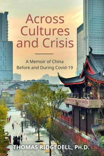 Across Cultures and Crisis: A Memoir of China Before and During Covid-19