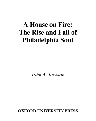 A House on Fire: The Rise and Fall of Philadelphia Soul