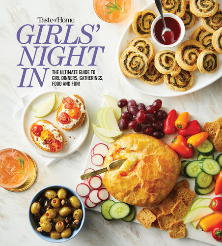 Taste of Home Girls Night In: The Ultimate Guide to Girl Dinners, Gatherings, Food, Fun and Friendship