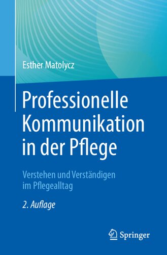 Professionelle Kommunikation in der Pflege : Verstehen und Verständigen im Pflegealltag