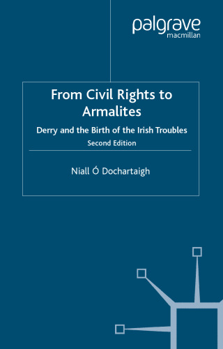 From Civil Rights to Armalites: Derry and the Birth of the Irish Troubles