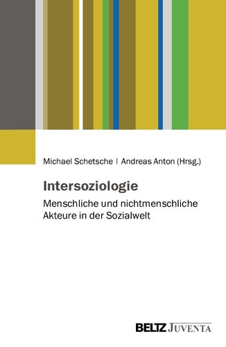 Intersoziologie: Menschliche und nichtmenschliche Akteure in der Sozialwelt