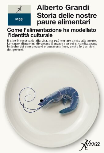 Storia delle nostre paure alimentari. Come l'alimentazione ha modellato l'identità culturale