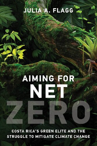 Aiming for Net Zero: Costa Rica’s Green Elite and the Struggle to Mitigate Climate Change