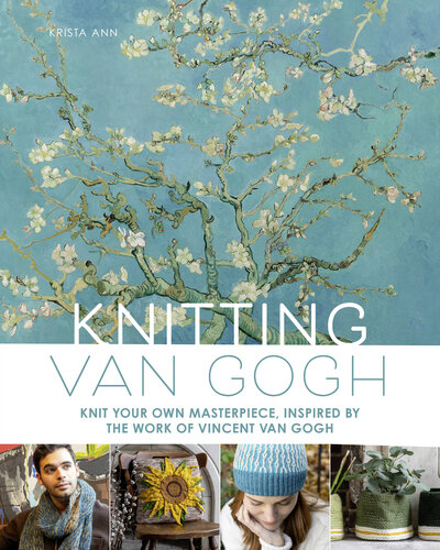 Knitting Van Gogh: Knit Your Own Masterpiece, Inspired by the Work of Vincent van Gogh