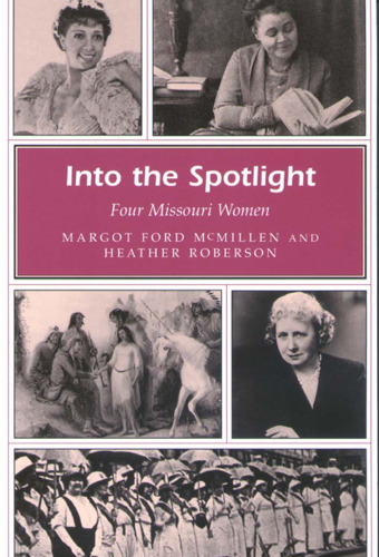 Into The Spotlight: Four Missouri Women (Missouri Heritage Readers)