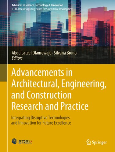 Advancements in Architectural, Engineering, and Construction Research and Practice: Integrating Disruptive Technologies and Innovation for Future ... in Science, Technology & Innovation)