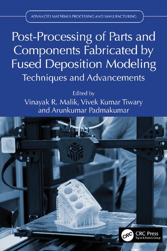 Post-Processing of Parts and Components Fabricated by Fused Deposition Modeling: Techniques and Advancements (Advanced Materials Processing and Manufacturing)