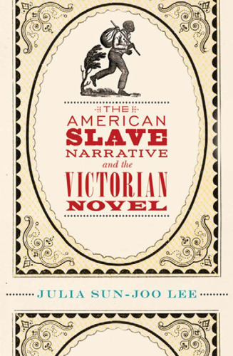 The American Slave Narrative and the Victorian Novel