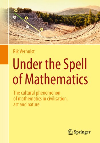 Under the Spell of Mathematics: The cultural phenomenon of mathematics in civilisation, art and nature