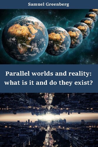 Parallel worlds and reality: what is it and do they exist?