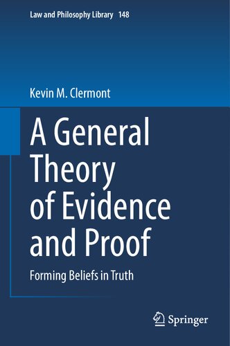 A General Theory of Evidence and Proof: Forming Beliefs in Truth