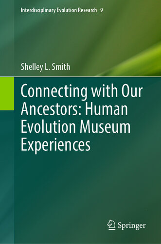 Connecting with Our Ancestors: Human Evolution Museum Experiences (Interdisciplinary Evolution Research Book 9)