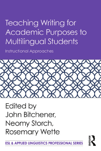 Teaching Writing for Academic Purposes to Multilingual Students: Instructional Approaches (ESL & Applied Linguistics Professional Series)