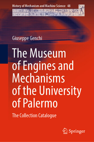 The Museum of Engines and Mechanisms of the University of Palermo: The Collection Catalogue (History of Mechanism and Machine Science Book 48)