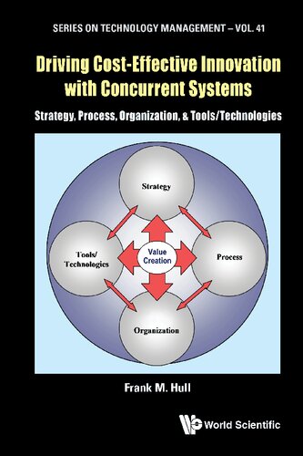 Driving Cost-effective Innovation With Concurrent Systems: Strategy, Process, Organization & Technologies (Technology Management)