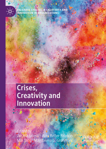 Crises, Creativity and Innovation (Palgrave Studies in Creativity and Innovation in Organizations)