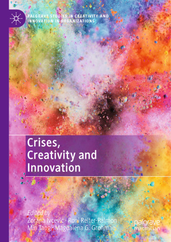 Crises, Creativity and Innovation (Palgrave Studies in Creativity and Innovation in Organizations)