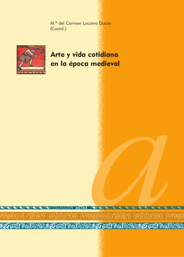 Arte y Vida Cotidiana En La Epoca Medieval (Spanish Edition)