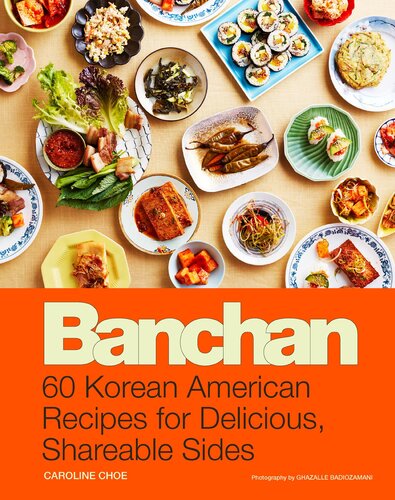 Banchan: 60 Korean American Recipes for Delicious, Shareable Sides