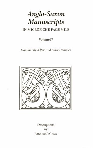 Anglo-Saxon Manuscripts in Microfiche Facsimile Volume 17. Homilies by Ælfric and other Homilies