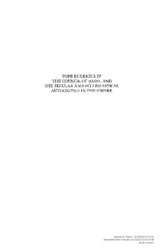 Pope Eugenius IV, the Council of Basel and the Secular and Ecclesiastical Authorities in the Empire. The Conflict over Supreme Authority and Power in the Church