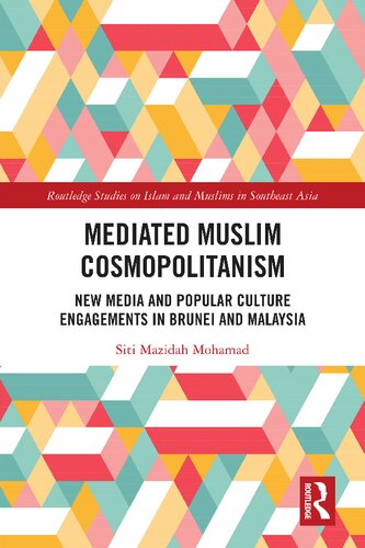 Mediated Muslim Cosmopolitanism New Media and Popular Culture Engagements in Brunei and Malaysia