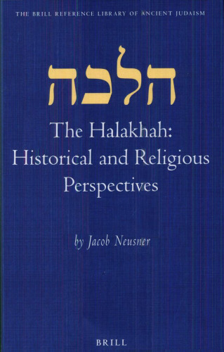 The Halakhah: Historical and Religious Perspectives (Brill Reference Library of Judaism)