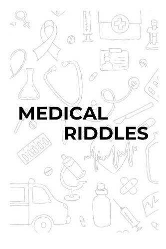 Medical Riddles for Students: Clinical Challenges, Diagnostic Puzzles, and Fun Facts for Learning