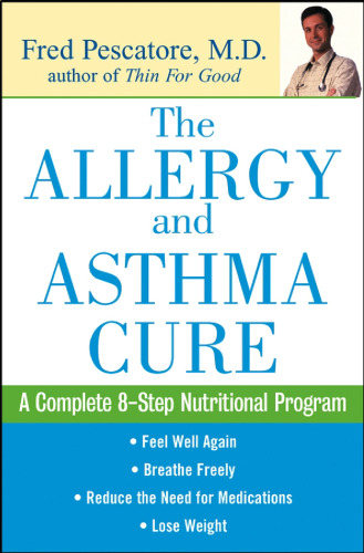 The Allergy and Asthma Cure: A Complete Eight-Step Nutritional Program